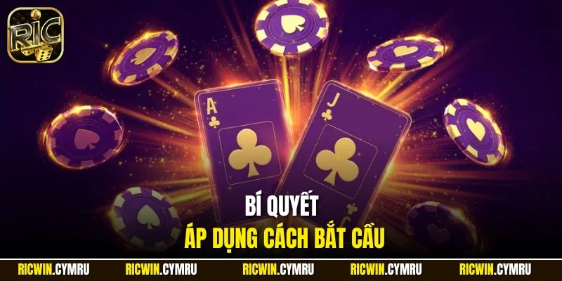 Bí quyết áp dụng cách bắt cầu