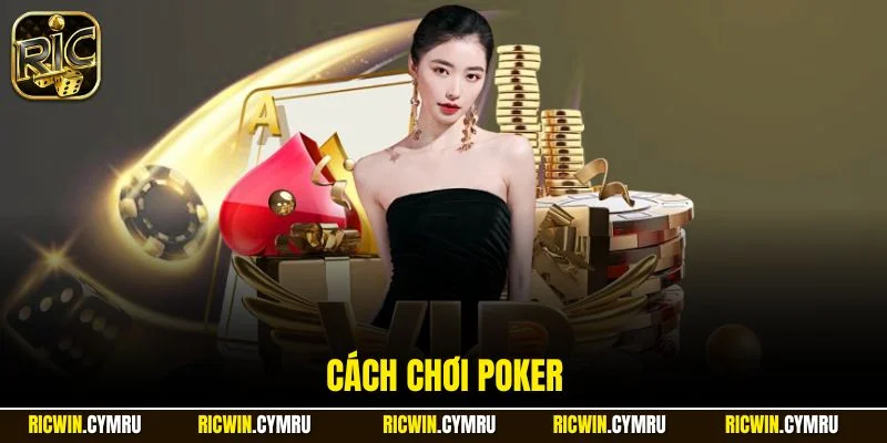 Cách Chơi Poker