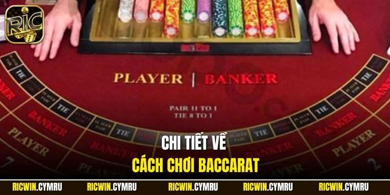 Chi tiết về cách chơi Baccarat