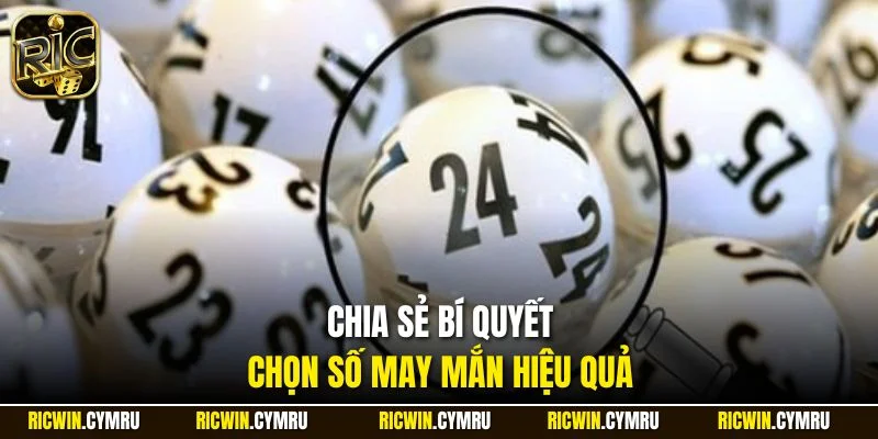 Chia sẻ bí quyết chọn số may mắn hiệu quả