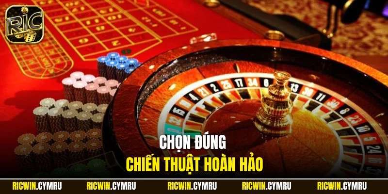 Chọn đúng chiến thuật hoàn hảo