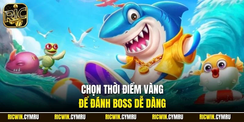 Chọn thời điểm vàng để đánh boss dễ dàng