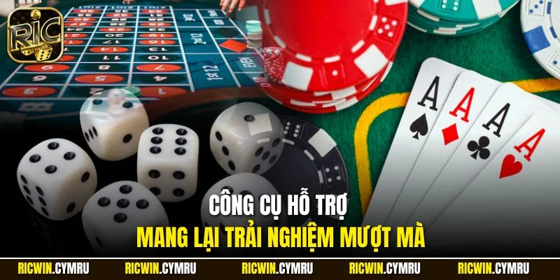 Công cụ hỗ trợ mang lại trải nghiệm mượt mà