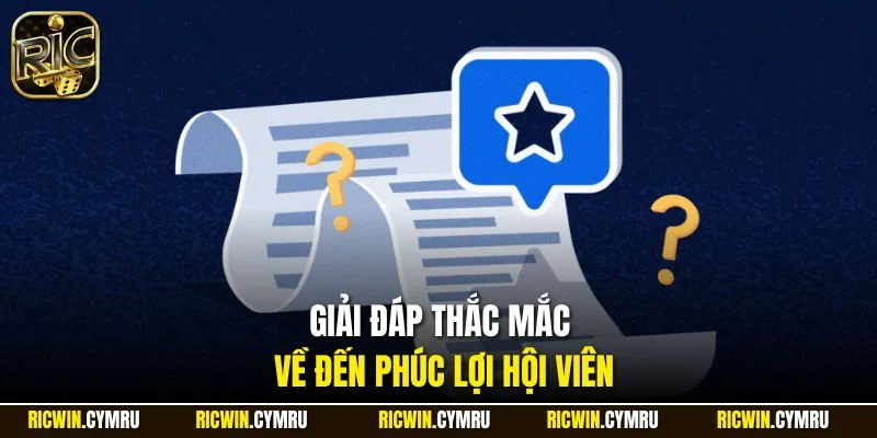 Giải đáp thắc mắc về đến phúc lợi hội viên