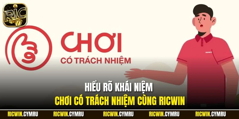 Hiểu rõ khái niệm chơi có trách nhiệm cùng RICWIN