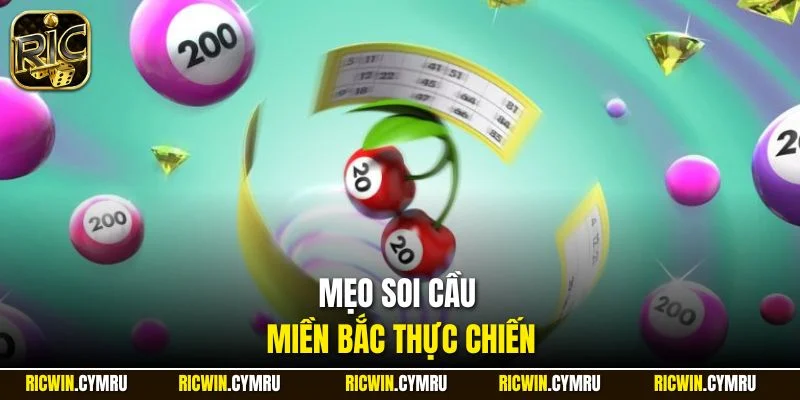 Mẹo soi cầu miền Bắc thực chiến