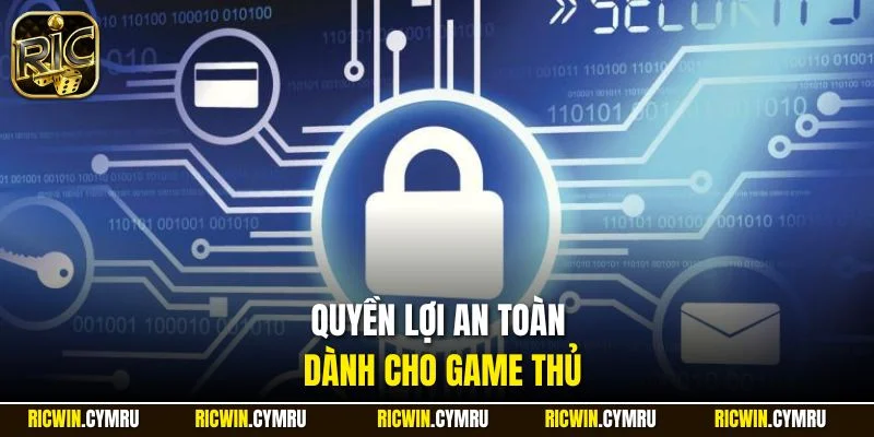 Quyền lợi an toàn dành cho game thủ