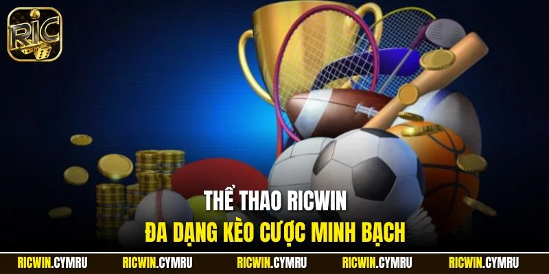 Thể thao RICWIN đa dạng kèo cược minh bạch