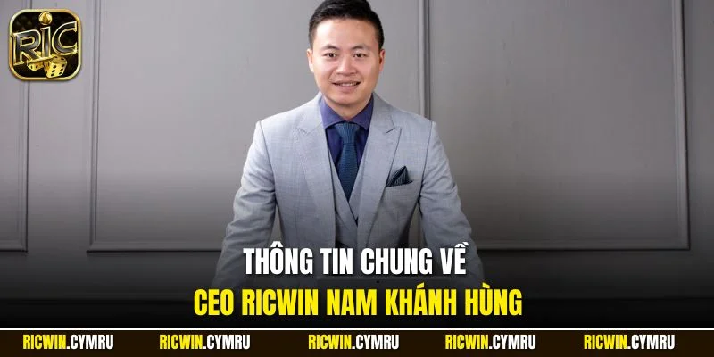 Thông tin chung về CEO RICWIN Nam Khánh Hùng