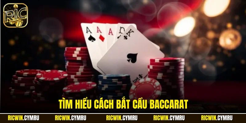 Tìm hiểu cách bắt cầu baccarat